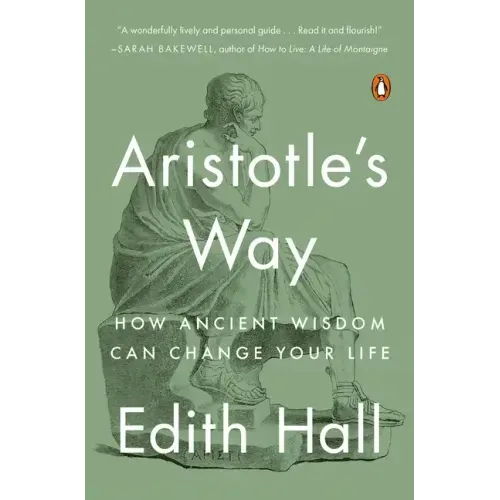Aristotle's Way: How Ancient Wisdom Can Change Your Life