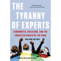 The Tyranny of Experts: Economists, Dictators, and the Forgotten Rights of the Poor