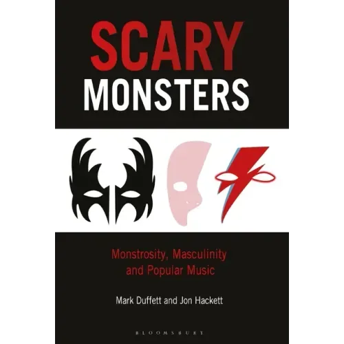 Scary Monsters: Monstrosity, Masculinity and Popular Music