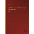 English Premiers from Sir Robert Walpole to Sir Robert Peel: Vol. II