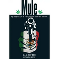 Mule: My Dangerous Life As A Drug Smuggler Turned Dea Informant