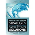Private Split Dollar Strategies for Tax-Busting Solutions: Strategies Using Intentionally Defective Trusts