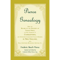 Pierce Genealogy, Being the Record of the Posterity of Thomas Pierce, an Early Inhabitant of Charlestown, and Afterwards Charlestown Village (Woburn),