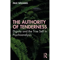 The Authority of Tenderness: Dignity and the True Self in Psychoanalysis