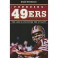 Founding 49ers: The Dark Days Before the Dynasty