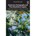 Immersive Cartography and Post-Qualitative Inquiry: A Speculative Adventure in Research-Creation