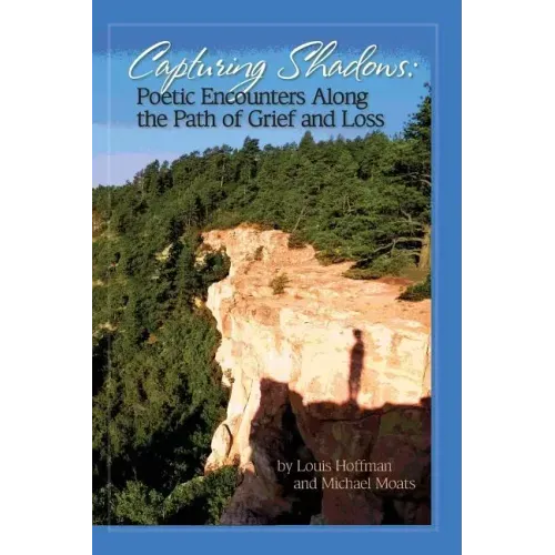 Capturing Shadows: Poetic Encounters Along the Path of Grief and Loss