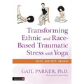 Transforming Ethnic and Race-Based Traumatic Stress with Yoga
