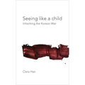 Seeing Like a Child: Inheriting the Korean War