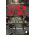Blood on My Hands: Confessions of Staged Encounters