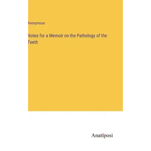 Notes for a Memoir on the Pathology of the Teeth