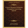 A Secret Discourse of Hermes Trismegistus Concerning Rebirth