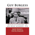 Guy Burgess: Revolutionary in an Old School Tie