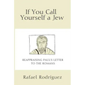If You Call Yourself a Jew: Reappraising Paul's Letter to the Romans