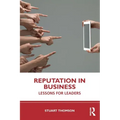 Reputation in Business: Lessons for Leaders
