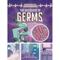 The Discovery of Germs: A Graphic History
