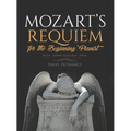 Mozart's Requiem: For the Beginning Pianist with Downloadable Mp3s