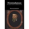 Nostradamus: The Complete Prophecies in English and French