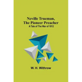 Neville Trueman, the Pioneer Preacher: a tale of the war of 1812