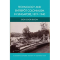 Technology and Entrepot Colonialism in Singapore, 1819-1940