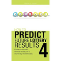How to Predict Future Lottery Results Book 4: Know Tomorrow's Number Today on a Month-By-Month Basis.