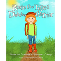 Rosie the Type 1 Diabetes Warrior Goes to Diabetes Summer Camp