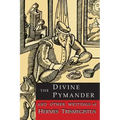 The Divine Pymander: And Other Writings of Hermes Trismegistus