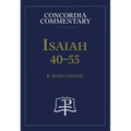 Isaiah 40-55 - Concordia Commentary