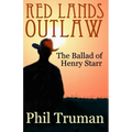 Red Lands Outlaw: the Ballad of Henry Starr