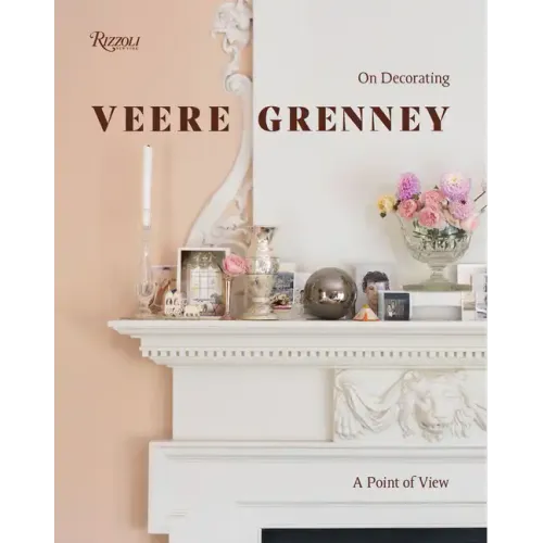 Veere Grenney: A Point of View: On Decorating