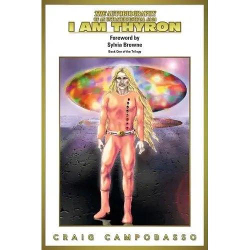 The Autobiography of an Extraterrestrial Saga: I Am Thyron