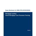 STUDY WORKBOOK FOR Home Mortgage Loan Processor Training
