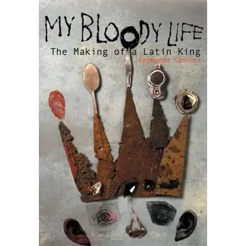 My Bloody Life: The Making of a Latin King