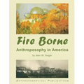 Fire Borne: Anthroposophy in America
