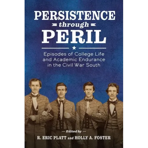 Persistence Through Peril: Episodes of College Life and Academic Endurance in the Civil War South