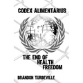 Codex Alimentarius: The End Of Health Freedom