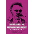Nietzsche as Phenomenologist