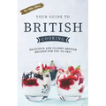 Your Guide to British Cooking: Delicious and Classic British Recipes for You to Try!