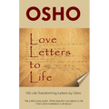 Love Letters to Life: 150 Life-Transforming Letters by Osho