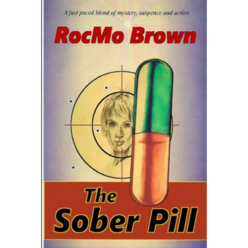 The Sober Pill: A fast paced blend of mystery, suspense and action.