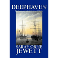 Deephaven and Selected Stories and Sketches by Sarah Orne Jewett, Fiction, Romance, Literary