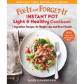 Fix-It and Forget-It Instant Pot Light & Healthy Cookbook: 7-Ingredient Recipes for Weight Loss and Heart Health