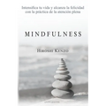 Mindfulness: Intensifica tu vida y alcanza la felicidad con la práctica de la atención plena
