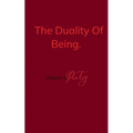 The Duality Of Being. Vol. 1