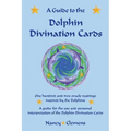 A Guide to the Dolphin Divination Cards: One Hundred and Two Oracle Readings Inspired by the Dolphins