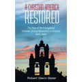 A Christian America Restored: The Rise of the Evangelical Christian School Movement in America, 1920-1952