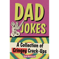 Dad Jokes: A Collection of Cringey Crack-Ups