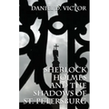 Sherlock Holmes and The Shadows of St Petersburg