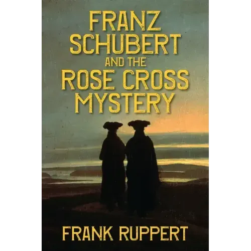 Franz Schubert and the Rose Cross Mystery