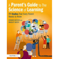 A Parent's Guide to the Science of Learning: 77 Studies That Every Parent Needs to Know
